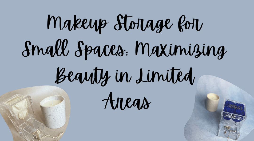 Makeup Storage for Small Spaces: Maximising Beauty in Limited Areas